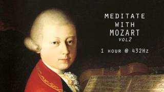 Meditate with Mozart  432Hz Classical Music  Vol 2 [upl. by Thayer]