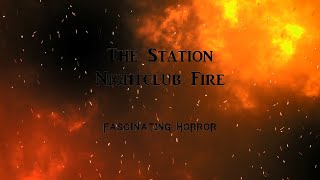 The Station Nightclub Fire  A Short Documentary  Fascinating Horror [upl. by Ecnerual]