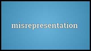 Misrepresentation Meaning [upl. by Elleinnod956]