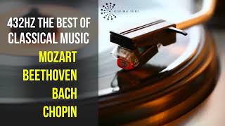 Best Classical Music 432Hz 》Mozart • Beethoven • Bach • Chopin 》Piano Violin amp Orchestral [upl. by Olson]